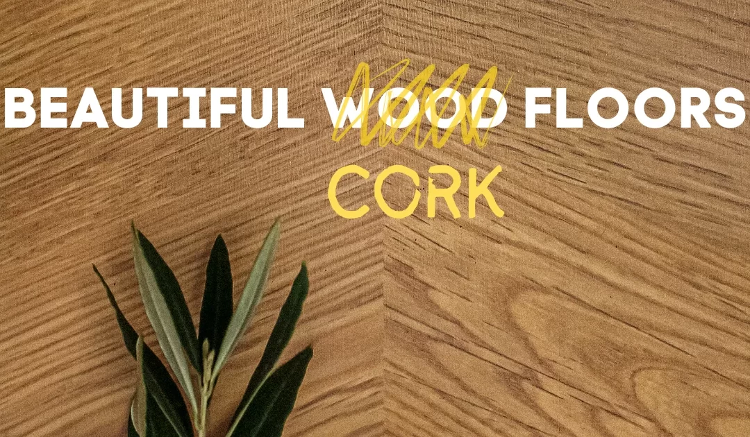 Cork Flooring VS Wood Flooring